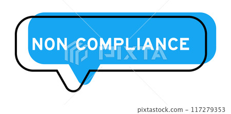 Speech banner and blue shade with word non compliance on white background 117279353