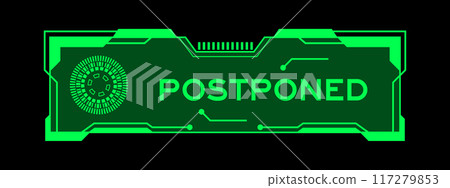 Green color of futuristic hud banner that have word postponed on user interface screen on black background 117279853