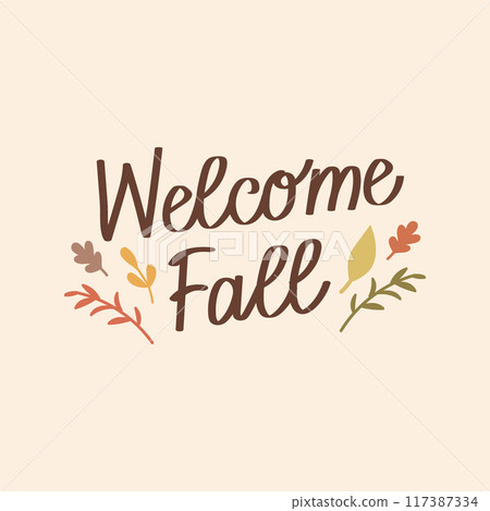 Autumn hand drawn lettering welcome fall. Autumn season handwritten slogan with leaves elements. Illustration, print 117387334
