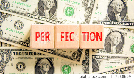 Perfection symbol. Concept word Perfection on beautiful wooden blocks. Dollar bills. Beautiful background from dollar bills. Business perfection concept. Copy space. 117388699