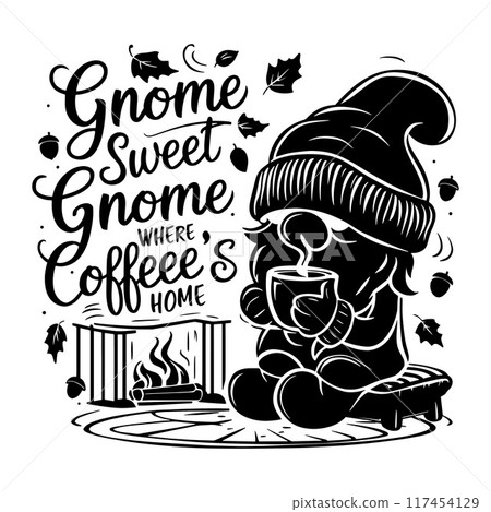 Cozy Gnome Enjoying Coffee with Gnome Sweet Gnomee Quote 117454129