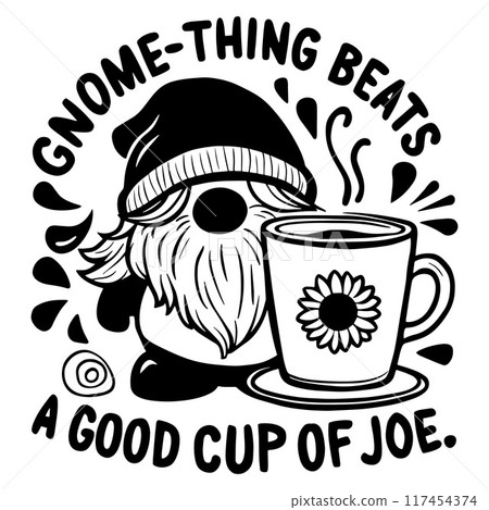 Gnome with Sunflower Coffee Cup and Gnome-Thing Beats a Good Cup of Joe Text Gnome with Sunflower Coffee Cup and Gnome-Thing Beats a Good Cup of Joe Text 117454374