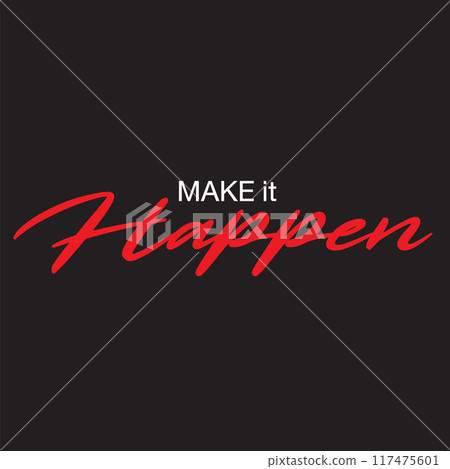 This design features a bold and motivating message "Make It Happen" in a stylish, handwritten font. 117475601