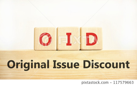 OID original issue discount symbol. Concept words OID original issue discount on beautiful wooden blocks. Beautiful white background. Business OID original issue discount concept. Copy space. OID original issue discount symbol. Concept words OID original issue discount on beautiful wooden blocks. Beautiful white background. Business OID original issue discount concept. Copy space. 117579663