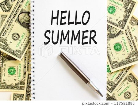 Hello summer symbol. Concept words Hello summer on beautiful white note. Beautiful dollar bills background. Black pen. Dollar bills. Business lifestyle Hello summer concept. Copy space. 117581893