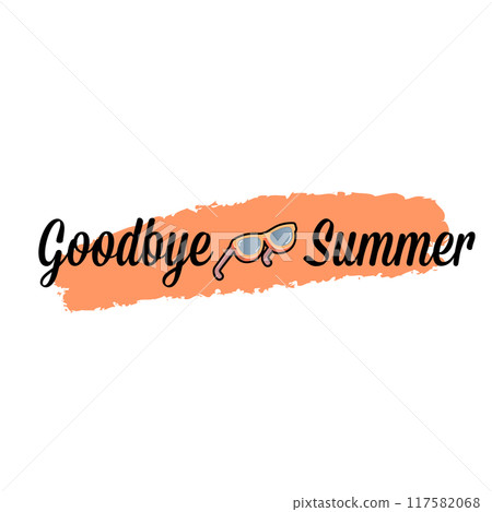 vintage goodbye summer concept illustration with vintage orange summer sunglasses isolated on white. End of summer label, sticker , icon, logo and creative poster design template vintage goodbye summer concept illustration with vintage orange summer sunglasses isolated on white. End of summer label, sticker , icon, logo and creative poster design template 117582068