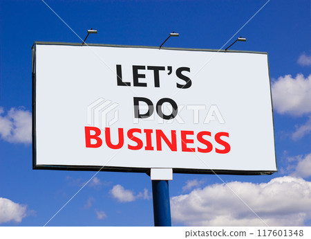 let is do business symbol. Concept words let is do business on beautiful big white billboard. Beautiful blue sky cloud background. let is do business concept. Copy space. 117601348