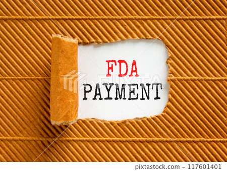 FDA Food and Drug Administration payment symbol. Concept words FDA payment on beautiful white paper. Beautiful brown paper background. Business FDA payment concept. Copy space. FDA Food and Drug Administration payment symbol. Concept words FDA payment on beautiful white paper. Beautiful brown paper background. Business FDA payment concept. Copy space. 117601401