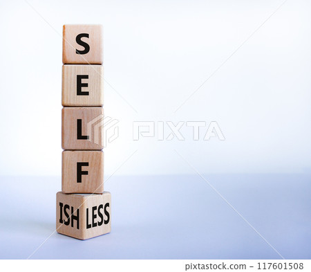 Selfish or selfless symbol. Turned cubes and changed the word 'selfish' to 'selfless'. Beautiful white background, copy space. Business, psuchological and selfish or selfless concept. 117601508