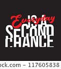 The phrase "Everyday is a Second Chance" is presented in a dynamic and striking way, with the word "Everyday" in red and the rest in white. 117605838