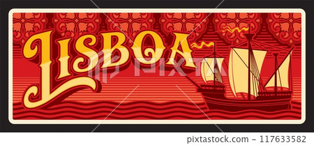Lisboa region of Portugal, Portuguese municipality and district. Vector travel plate, vintage sign, retro postcard design. Plaque with floral ornaments and ship sailing on sea waters Lisboa region of Portugal, Portuguese municipality and district. Vector travel plate, vintage sign, retro postcard design. Plaque with floral ornaments and ship sailing on sea waters 117633582