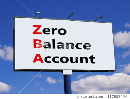 ZBA zero balance account symbol. Concept words ZBA zero balance account on beautiful big billboard. Beautiful blue sky cloud background. Business ZBA zero balance account concept. Copy space. ZBA zero balance account symbol. Concept words ZBA zero balance account on beautiful big billboard. Beautiful blue sky cloud background. Business ZBA zero balance account concept. Copy space. 117688494