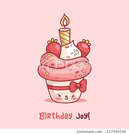 Cute birthday cake. Funny cream cupcake with candle and strawberries. Card with sweet kawaii cartoon character and congratulations. Vector illustration. 117840390
