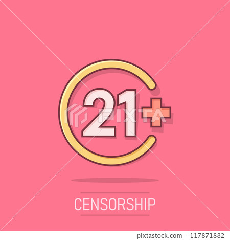 Twenty one plus icon in comic style. 21+ cartoon vector illustration on white isolated background. Censored splash effect business concept. Twenty one plus icon in comic style. 21+ cartoon vector illustration on white isolated background. Censored splash effect business concept. 117871882