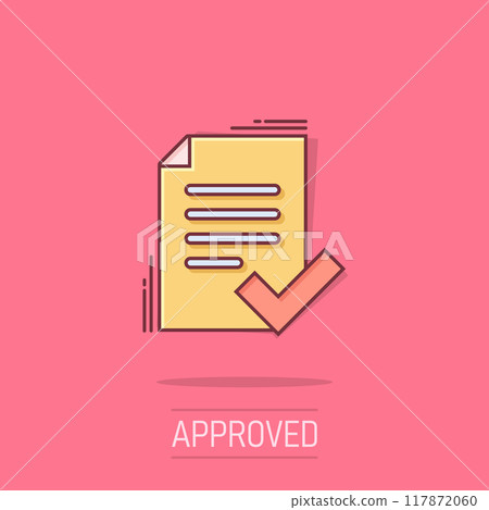 Approved document icon in comic style. Authorize cartoon vector illustration on white isolated background. Agreement check mark splash effect business concept. Approved document icon in comic style. Authorize cartoon vector illustration on white isolated background. Agreement check mark splash effect business concept. 117872060