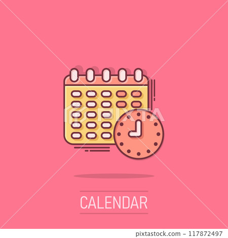 Calendar with clock icon in comic style. Agenda cartoon vector illustration on isolated background. Schedule time planner splash effect business concept. Calendar with clock icon in comic style. Agenda cartoon vector illustration on isolated background. Schedule time planner splash effect business concept. 117872497