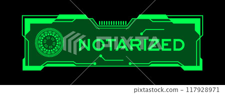 Green color of futuristic hud banner that have word notarized on user interface screen on black background 117928971