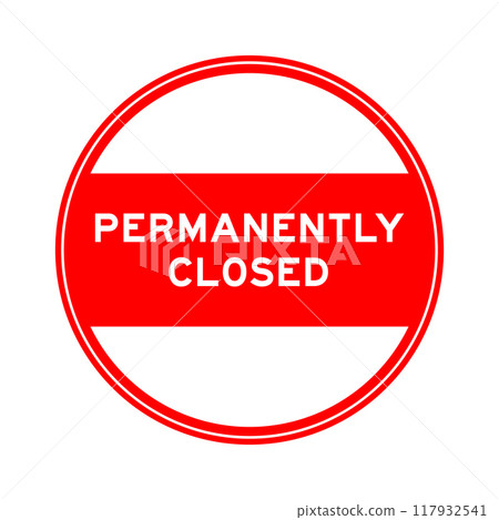 Red color round seal sticker in word permanently closed on white background Red color round seal sticker in word permanently closed on white background 117932541