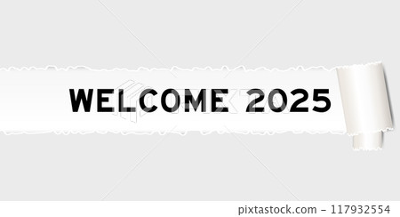 Ripped gray paper background that have word welcome 2025 under torn part Ripped gray paper background that have word welcome 2025 under torn part 117932554