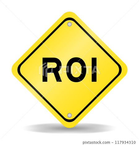 Yellow color transportation sign with word ROI (Abbreviation of Return on Investment) on white background Yellow color transportation sign with word ROI (Abbreviation of Return on Investment) on white background 117934310