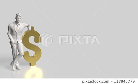 The Business man and gold dollar symbol on white background 3d rendering. The Business man and gold dollar symbol on white background 3d rendering. 117945779