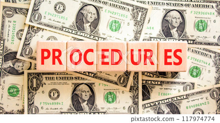Procedures symbol. Concept word Procedures on beautiful wooden blocks. Dollar bills. Beautiful background from dollar bills. Business procedures concept. Copy space. 117974774
