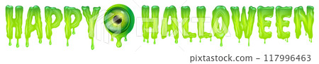 Happy halloween text with liquid green slime and zombie green eye isolated on white background. Wide happy halloween banner, poster, flyer and poster with melting text and monster eyeball 117996463