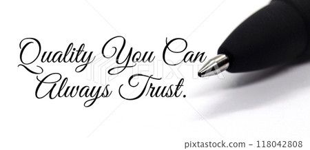 Quality you can always trust text with close up of black pen background. Quality and business trust concept Quality you can always trust text with close up of black pen background. Quality and business trust concept 118042808
