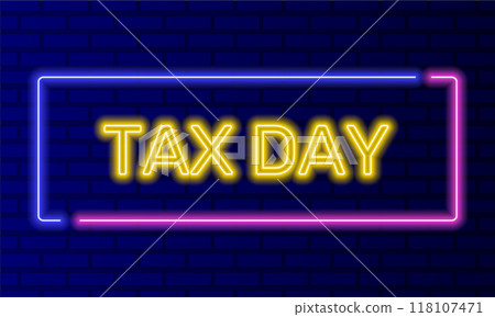 Neon sign tax day in speech bubble frame on brick wall background vector. Light banner on wall background. Tax day button tax deadline, design template, night neon signboard 118107471