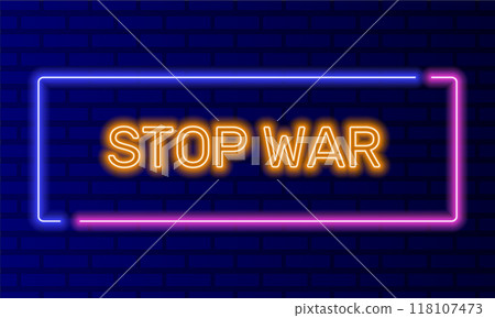 Neon sign stop war in speech bubble frame on brick wall background vector. Light banner on the wall background. Stop war button justice and peace, design template, night neon signboard Neon sign stop war in speech bubble frame on brick wall background vector. Light banner on the wall background. Stop war button justice and peace, design template, night neon signboard 118107473
