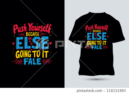 Push yourself, Because no one else is going to do it for you slogan with modern grunge typography motivational quotes t-shirt design Push yourself, Because no one else is going to do it for you slogan with modern grunge typography motivational quotes t-shirt design 118152865