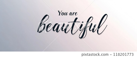 Beauty affirmation: Text You are beautiful celebrating self-love and appreciation, designed to convey a positive and uplifting message through elegant typography and inspiring visual elements. Beauty affirmation: Text You are beautiful celebrating self-love and appreciation, designed to convey a positive and uplifting message through elegant typography and inspiring visual elements. 118201773
