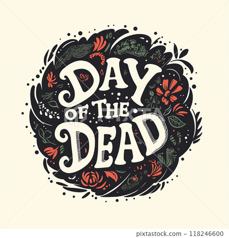 Day of the dead is a colorful and artistic design. The design features a circle with various flowers and plants, and the words "Day of the Dead" are written in a playful and whimsical font 118246600