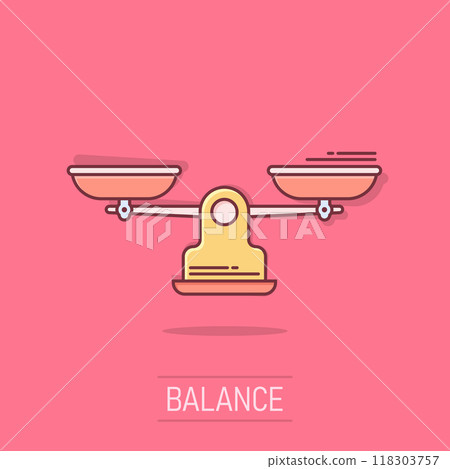 Scale balance icon in comic style. Justice cartoon vector illustration on isolated background. Judgment splash effect business concept. Scale balance icon in comic style. Justice cartoon vector illustration on isolated background. Judgment splash effect business concept. 118303757