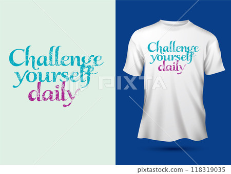 Challenge yourself daily slogan elegant serif font grunge typography motivational quotes t-shirt design 118319035