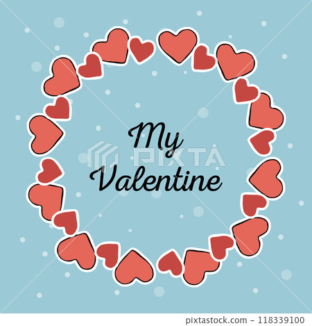 My Valentine round frame of hearts. Blue background. Round wreath of hearts. Vector illustration for decoration cards and posters. 118339100