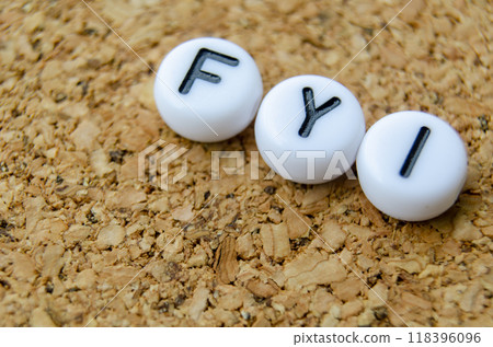 FYI stands for For Your Information, an information sharing concept. 118396096