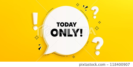 Today only sale tag. Chat speech bubble banner with questions. Special offer sign. Best price promotion. Today only speech bubble message. Quiz chat box. Vector 118400907