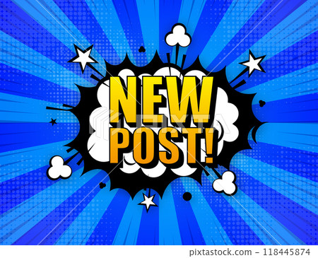 New Post. Fresh content for followers. Speech bubble New Post. Post template for social networks, blog, vlog. New content. Vector illustration. 118445874