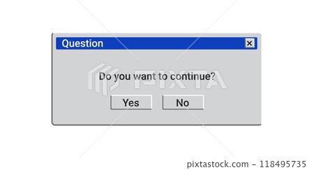 Do you want to continue old window message on screen. 118495735