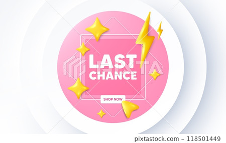 Last chance sale tag. Neumorphic promotion banner. Special offer price sign. Advertising Discounts symbol. Last chance message. 3d stars with energy thunderbolt. Vector 118501449
