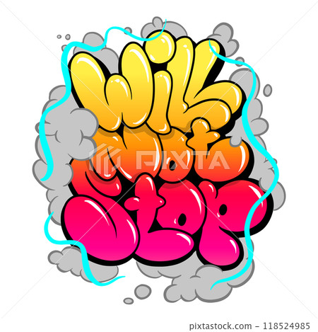 Will not stop, graffiti bubble slogan. Spray graffiti street art Will not stop, graffiti bubble slogan. Spray graffiti street art 118524985