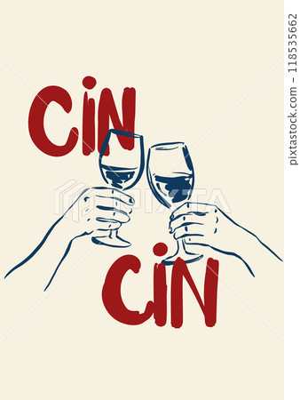 Vector poster with wine and hand-letter motivation phrase Cin-Cin. Hand-drawn linear card isolated on beige background. Tasty wine illustration for design, print, fabric or background. Vector poster with wine and hand-letter motivation phrase Cin-Cin. Hand-drawn linear card isolated on beige background. Tasty wine illustration for design, print, fabric or background. 118535662