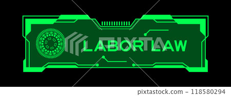 Green color of futuristic hud banner that have word labor law on user interface screen on black background Green color of futuristic hud banner that have word labor law on user interface screen on black background 118580294