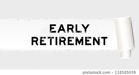 Ripped gray paper background that have word early retirement under torn part Ripped gray paper background that have word early retirement under torn part 118585039
