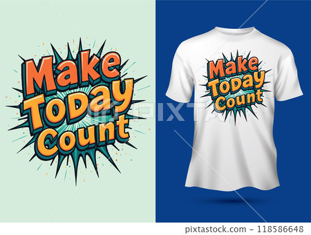 Make Today Count slogan retro comic book art typography motivational quotes t-shirt design Make Today Count slogan retro comic book art typography motivational quotes t-shirt design 118586648