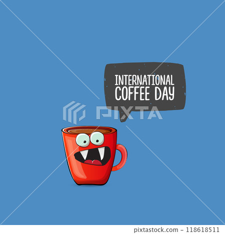 International coffee day cute illustration with happy red coffee cup character and greeting text isolated on blue background. World Coffee day cartoon poster, print, label sticker, funny banner 118618511