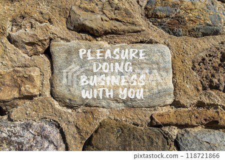 Pleasure doing business with you symbol. Concept words Pleasure doing business with you on beautiful stone. Beautiful stone wall background. Pleasure doing business with you concept. Copy space Pleasure doing business with you symbol. Concept words Pleasure doing business with you on beautiful stone. Beautiful stone wall background. Pleasure doing business with you concept. Copy space 118721866