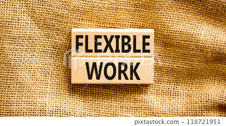 Flexible work symbol. Concept words Flexible work on beautiful wooden block. Beautiful canvas background. Business Flexible work concept. Copy space. Flexible work symbol. Concept words Flexible work on beautiful wooden block. Beautiful canvas background. Business Flexible work concept. Copy space. 118721951