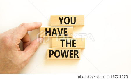 You have the power symbol. Concept word You have the power on beautiful wooden block. Beautiful white background. Businessman hand. Business motivational you have the power concept. Copy space. 118721973